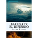 El Cielo y el Infierno-La Justicia Divina segun el Espiritismo (Spanish) Edition