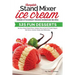 Complete Stand Mixer Ice Cream Maker Attachment Frozen Homemade Recipes: 125 Fun Desserts for Any 2 Quart Stand Mixer, Simple, Easy to Use for Frozen