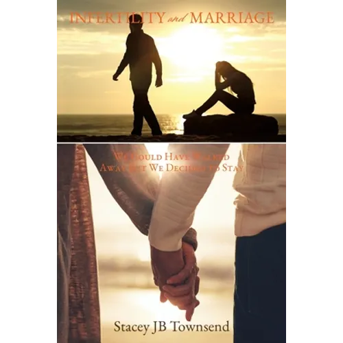 Infertility and Marriage: We Could Have Walked Away But We Decided to Stay