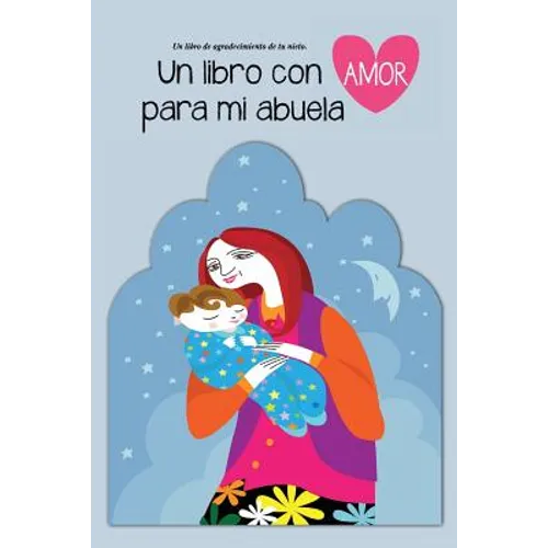 Un libro con amor para mi abuela: Un libro de agradecimiento de tu nieto