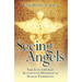 Seeing Angels: True Contemporary Accounts of Hundreds of Angelic Experiences