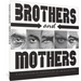 Brothers and Mothers