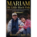 Mariam My Little Black Fish: My journey with a Beautiful Persian Woman, Iran, and the Cruelest of Diseases: Parkinson's