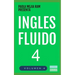 Inglés Fluido 4: EL MAS EXITOSO CURSO DE INGLES Lecciones BÁSICAS, intermedias y avanzadas GRAMATICA, vocabulario y frases fáciles; para avanzar