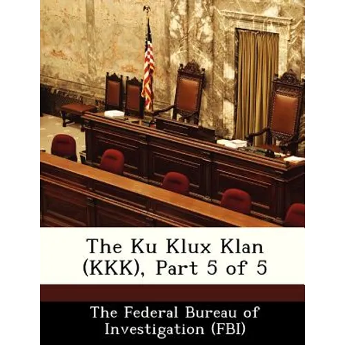The Ku Klux Klan (KKK), Part 5 of 5