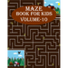 Maze Book For Kids, Volume-10: 200 mind relaxation maze puzzles for toddlers, age(6-12)