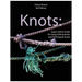 Knots: Super Useful Guide On Tying Fishing Knots and All-Purpose Knots