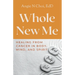 Whole New Me: Healing From Cancer in Body, Mind and Spirit
