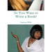 So You Want to Write a Book?