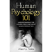 Human Psychology 101: Understanding The Human Mind And What Makes People Tick