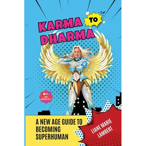 Karma to Dharma: A New Age Guide to Becoming Superhuman