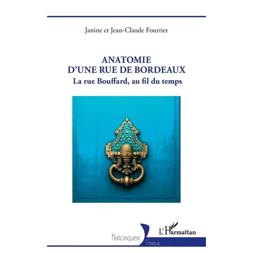 Anatomie d'une rue de Bordeaux: La rue Bouffard, au fil du temps
