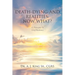 Death, Dying, and Realities: Now What?: Twelve Principles to Grief Resilience