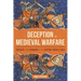 Deception in Medieval Warfare: Trickery and Cunning in the Central Middle Ages