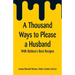 A Thousand Ways to Please a Husband: With Bettina's Best Recipes