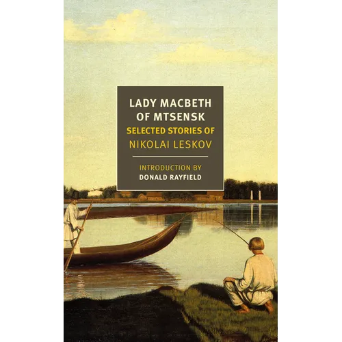 Lady Macbeth of Mtsensk: Selected Stories of Nikolai Leskov