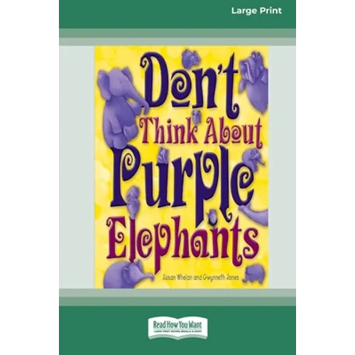Don't Think About Purple Elephants [Standard Large Print 16 Pt Edition]