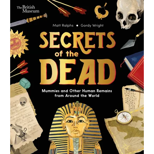 Secrets of the Dead: Mummies and Other Human Remains from Around the World