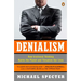 Denialism: How Irrational Thinking Harms the Planet and Threatens Our Lives