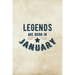 Legends Are Born In January: Birthday Gift for Men, Unique Present For Father Or Husband