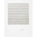 Agnes Martin: Independence of Mind