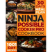 The Ultimate Ninja Possible Cooker Pro Cookbook for Beginners: Masterful Home Cooking: 1001 Days of Budget-Friendly Recipes, Including Slow Cook, Stea