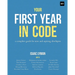 Your First Year in Code: A complete guide for new & aspiring developers