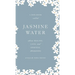 Jasmine Water: A little Book about Healing, Love, and Spiritual Awakening