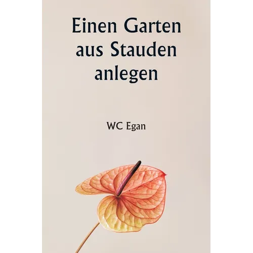 Einen Garten aus Stauden anlegen