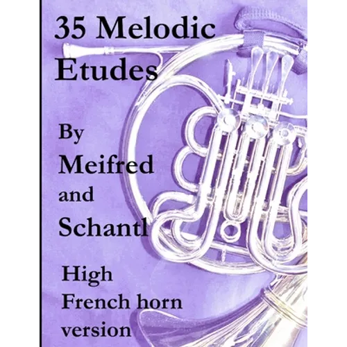 35 Melodic Etudes, High French Horn Version