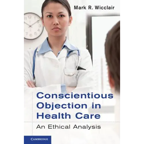 Conscientious Objection in Health Care: An Ethical Analysis