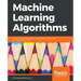 Machine Learning Algorithms: A reference guide to popular algorithms for data science and machine learning