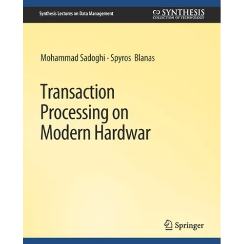 Transaction Processing on Modern Hardware