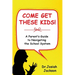 Come Get These Kids!: A Parent's Guide to Navigating the School System