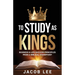 To Study As Kings: Business and Life Success Principles from a Biblical Standpoint