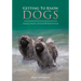 Getting to Know Dogs: Choosing, Caring For, and Living with Man's Best Friend
