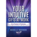 Your Intuitive Gifts At Work: From Passion to Profession: The 8 Keys to Excellence in Spiritual Practice