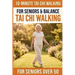 10-Minute Tai Chi Walking for Seniors: A Simple 28-Day Programme for Improved Balance, Healthy Weight Management, and Lasting Independence