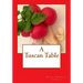 A Tuscan Table: The Secrets of Three Generations of Tuscan Family Cooking