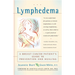 Lymphedema: A Breast Cancer Patient's Guide to Prevention and Healing