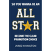 So You Wanna Be an All-Star: Become the Clear Promotion Choice