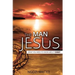 The Man Jesus: What You Need To Know About Christ