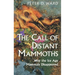 The Call of Distant Mammoths: Why the Ice Age Mammals Disappeared