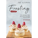 The Ultimate Frosting Guide: The Creamiest and Delicious Frosting Recipes Ever!