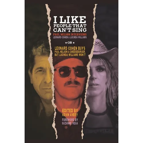 I Like People That Can't Sing: Paul Nelson Interviews Leonard Cohen & Lucinda Williams