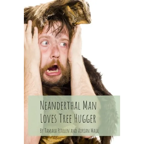 Neanderthal Man Loves Tree Hugger