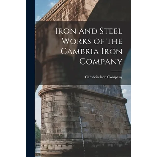 Iron and Steel Works of the Cambria Iron Company