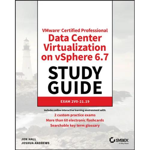 Vmware Certified Professional Data Center Virtualization on Vsphere 6.7 Study Guide: Exam 2v0-21.19