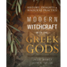 Modern Witchcraft with the Greek Gods: History, Insights & Magickal Practice
