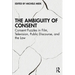 The Ambiguity of Consent: Consent Puzzles in Film, Television, Public Discourse, and the Law